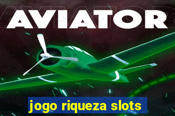 jogo riqueza slots